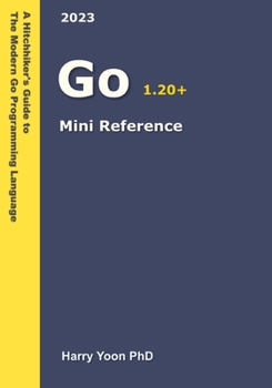 Paperback Go Mini Reference: A Quick Guide to the Go Programming Language for Busy Coders Book