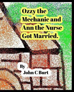 Paperback Ozzy the Mechanic and Ann the Nurse Got Married. Book