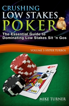 Paperback Crushing Low Stakes Poker: The Essential Guide to Dominating Low Stakes Sit 'n Gos, Volume 3: Hyper Turbos Book