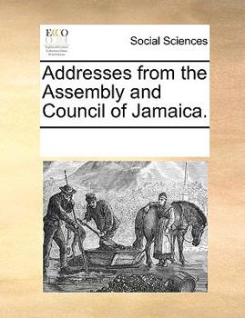 Paperback Addresses from the Assembly and Council of Jamaica. Book