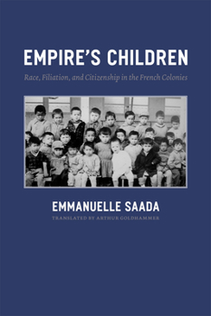 Paperback Empire's Children: Race, Filiation, and Citizenship in the French Colonies Book