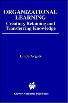 Hardcover Organizational Learning: Creating, Retaining and Transferring Knowledge Book