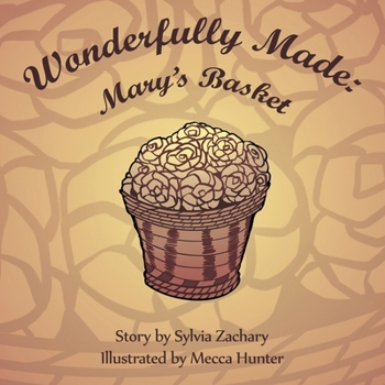 Wonderfully Made: Mary's Basket