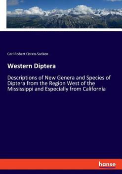 Paperback Western Diptera: Descriptions of New Genera and Species of Diptera from the Region West of the Mississippi and Especially from Californ Book