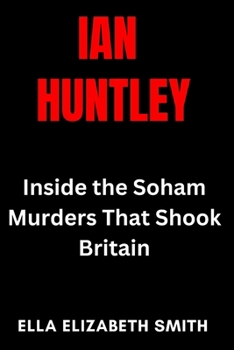 Paperback Ian Huntley: Inside the Soham Murders That Shook Britain Book