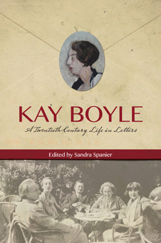 Hardcover Kay Boyle: A Twentieth-Century Life in Letters Book