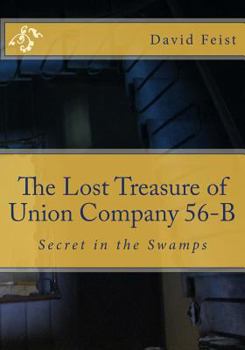 Paperback The Lost Treasure of Union Company 56-B: Secret in the Swamps Book