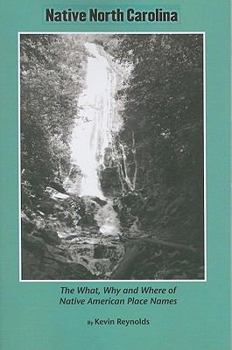 Paperback Native North Carolina: The What, Why and Where of Native-American Place Names Book