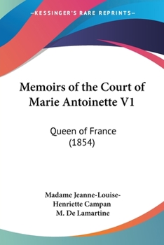 Paperback Memoirs of the Court of Marie Antoinette V1: Queen of France (1854) Book