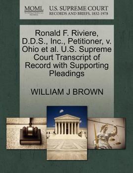 Paperback Ronald F. Riviere, D.D.S., Inc., Petitioner, V. Ohio et al. U.S. Supreme Court Transcript of Record with Supporting Pleadings Book