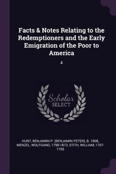 Paperback Facts & Notes Relating to the Redemptioners and the Early Emigration of the Poor to America: 4 Book