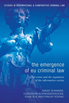 The Emergence of Eu Criminal Law: Cyber Crime and the Regulation of the Information Society (Studies in International & Comparative Criminal Law) - Book  of the Studies in International and Comparative Criminal Law