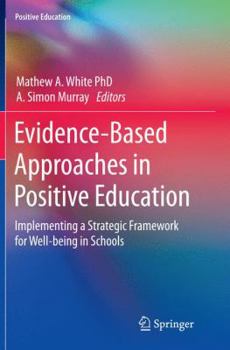 Paperback Evidence-Based Approaches in Positive Education: Implementing a Strategic Framework for Well-Being in Schools Book