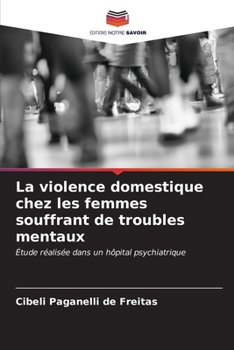 Paperback La violence domestique chez les femmes souffrant de troubles mentaux [French] Book