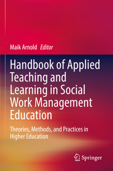 Paperback Handbook of Applied Teaching and Learning in Social Work Management Education: Theories, Methods, and Practices in Higher Education Book