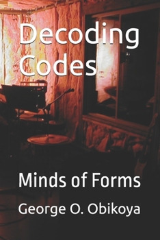 Decoding Codes: Minds of Forms