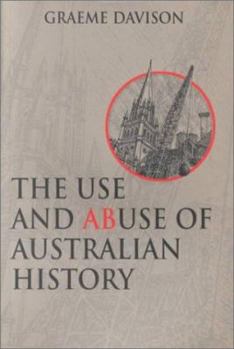 Paperback The Use and Abuse of Australian History Book