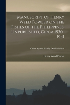 Paperback Manuscript of Henry Weed Fowler on the Fishes of the Philippines, Unpublished, Circa 1930-1941; Order Apodes. Family Ophichthyidae Book