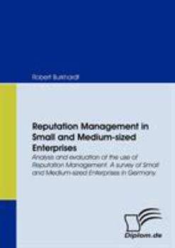 Paperback Reputation Management in Small and Medium-sized Enterprises. Analysis and evaluation of the use of Reputation Management. A survey of Small and Medium Book