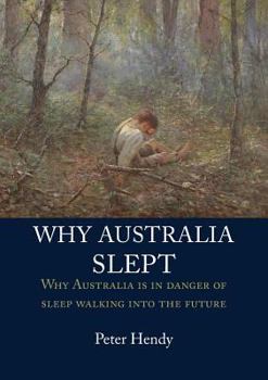 Paperback Why Australia Slept: Why Australia is in danger of sleepwalking into the future Book