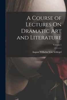 Paperback A Course of Lectures On Dramatic Art and Literature; Volume 1 Book