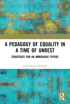 Paperback A Pedagogy of Equality in a Time of Unrest: Strategies for an Ambiguous Future Book
