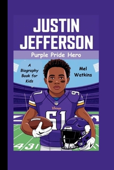 JUSTIN JEFFERSON: Purple Pride Hero (A Biography Book for Kids)