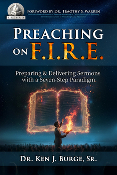 Paperback Preaching on F.I.R.E.: Preparing & Delivering Sermons with a Seven-Step Paradigm Book