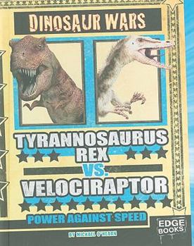 Hardcover Tyrannosaurus Rex vs. Velociraptor: Power Against Speed Book