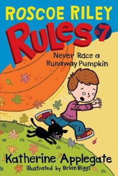 Never Race a Runaway Pumpkin - Book #7 of the Roscoe Riley Rules