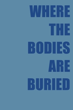 Paperback where the bodies are buried: 6x9 Journal Book