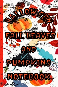 HALLOWEEN FALL LEAVES AND PUMPKINS NOTEBOOK: Traditional Seasonal Autumn Graphic Notebook