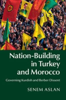 Hardcover Nation-Building in Turkey and Morocco: Governing Kurdish and Berber Dissent Book