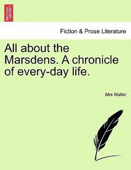 Paperback All about the Marsdens. a Chronicle of Every-Day Life. Book
