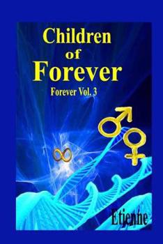 Children of Forever - Book #3 of the Forever Books