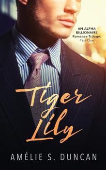 Tiger Lily Part One - Book #1 of the Tiger Lily