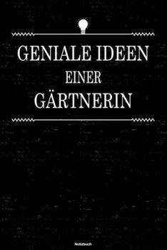 Paperback Geniale Ideen einer G?rtnerin Notizbuch: G?rtnerin Journal DIN A5 liniert 120 Seiten Geschenk [German] Book