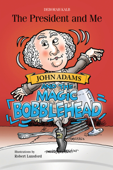 Paperback John Adams and the Magic Bobblehead: John Adams and the Magic Bobblehead Book