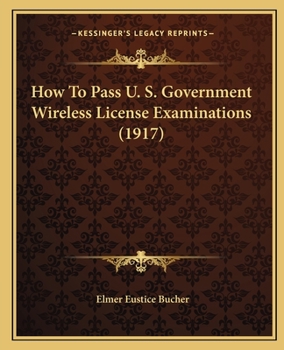 Paperback How To Pass U. S. Government Wireless License Examinations (1917) Book