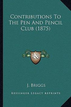 Paperback Contributions To The Pen And Pencil Club (1875) Book