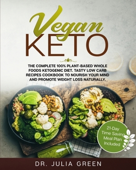 Paperback Vegan Keto: The Complete 100% Plant-Based Whole Foods Ketogenic Diet. Tasty Low Carb Recipes Cookbook to Nourish Your Mind and Pro Book