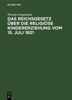 Hardcover Das Reichsgesetz Über Die Religiöse Kindererziehung Vom 15. Juli 1921 [German] Book