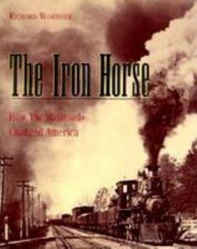 Hardcover The Iron Horse: How Railroads Changed America Book