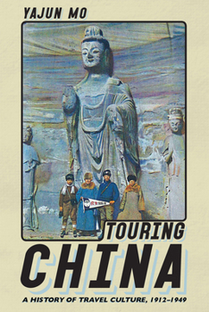 Paperback Touring China: A History of Travel Culture, 1912-1949 Book