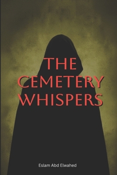 The Cemetery Whispers: 100 True Stories of Spirits Rising from the Graves (Horror & Supernatural)