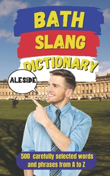Paperback Bath Slang Dictionary: A Humorous Guide to Bath's Real Language and Culture Book