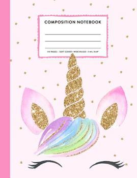 Composition Notebook: Cute Rainbow Unicorn Face Pink Gold Wide Ruled Primary Copy Book, SOFT Cover Girls Kids Elementary School Supplies Student Teacher Daily Creative Writing Journal, 110 Pages