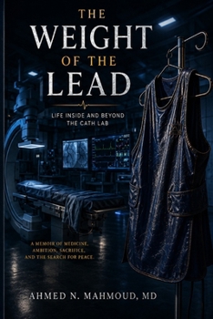 The Weight of The Lead: Life Inside and Beyond the Cath Lab
