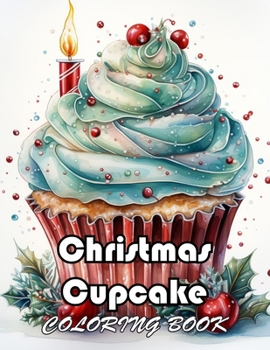 Christmas Cupcake Coloring Book: Unique and Exciting Designs