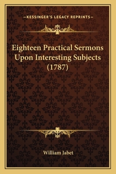 Paperback Eighteen Practical Sermons Upon Interesting Subjects (1787) Book